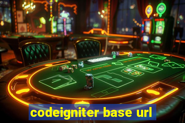 codeigniter base url