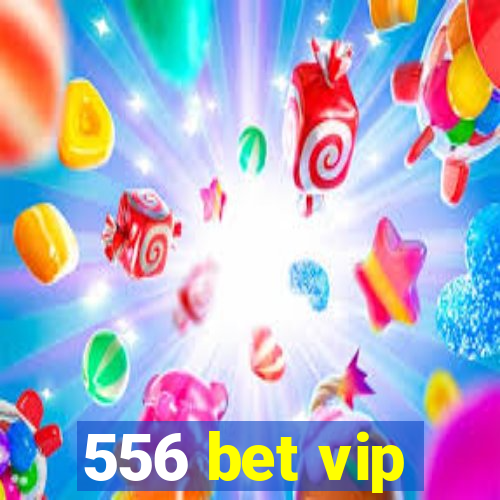 556 bet vip