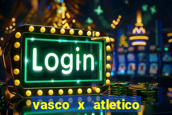 vasco x atletico go onde assistir