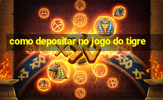 como depositar no jogo do tigre