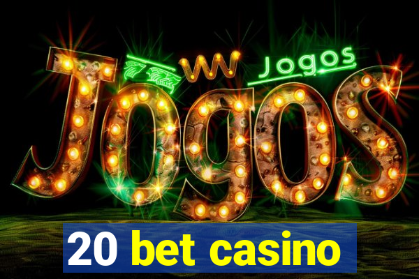 20 bet casino