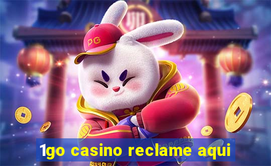 1go casino reclame aqui