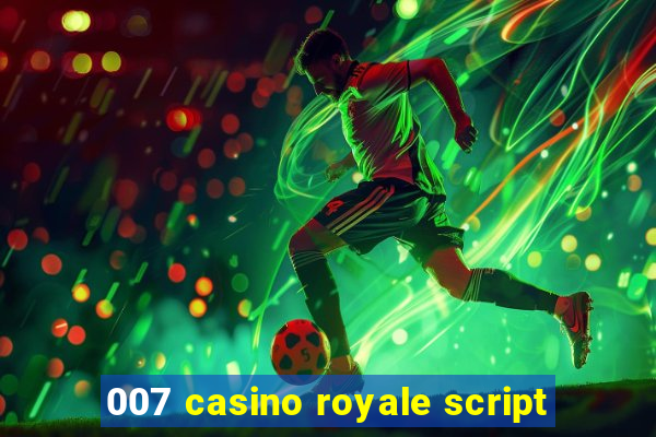 007 casino royale script