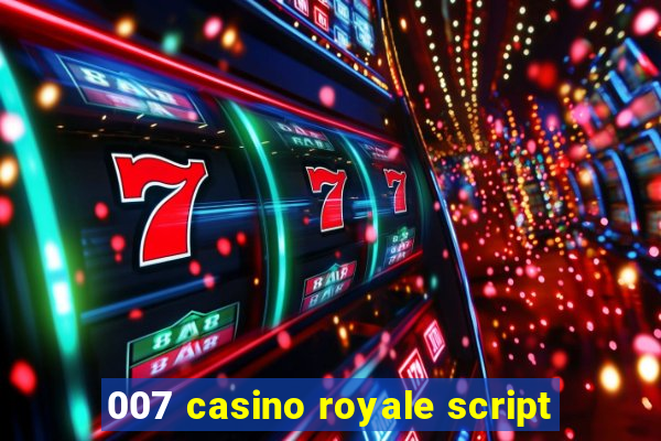 007 casino royale script