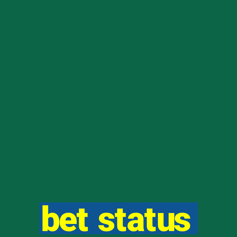 bet status