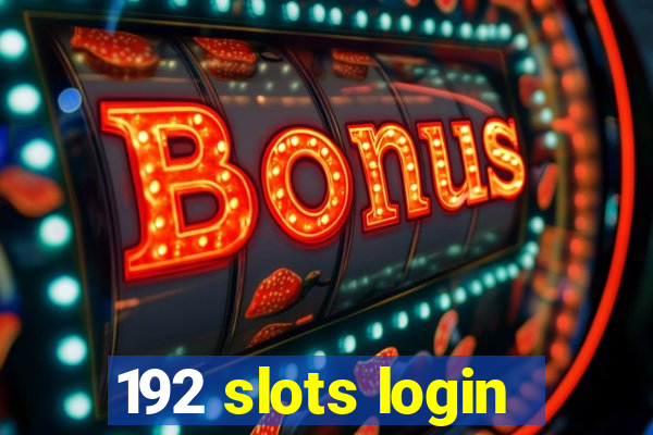 192 slots login