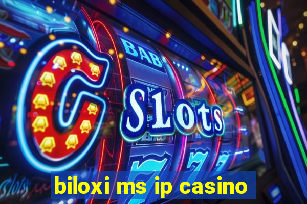 biloxi ms ip casino