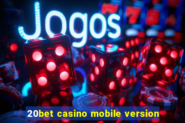 20bet casino mobile version