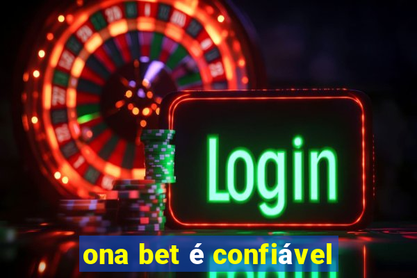 ona bet é confiável