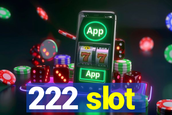 222 slot