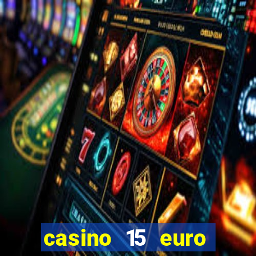 casino 15 euro bonus ohne einzahlung