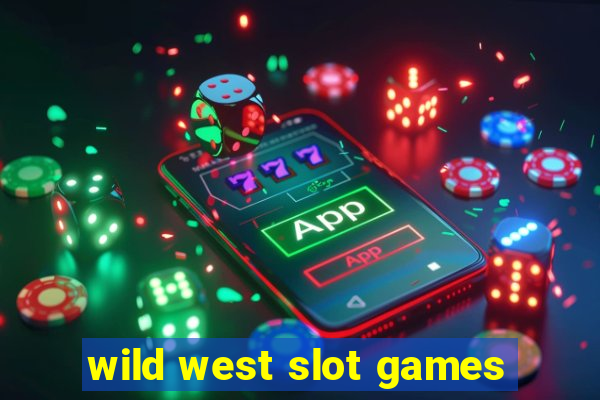 wild west slot games