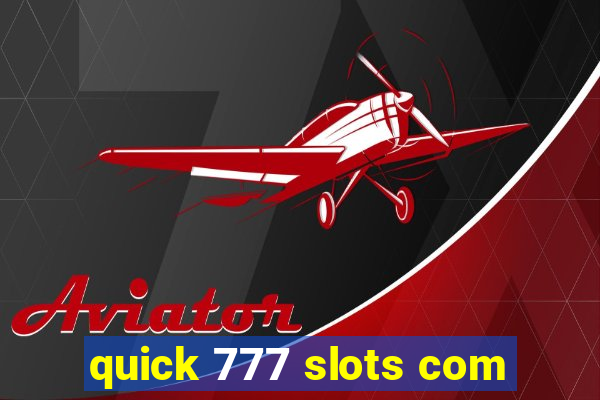 quick 777 slots com