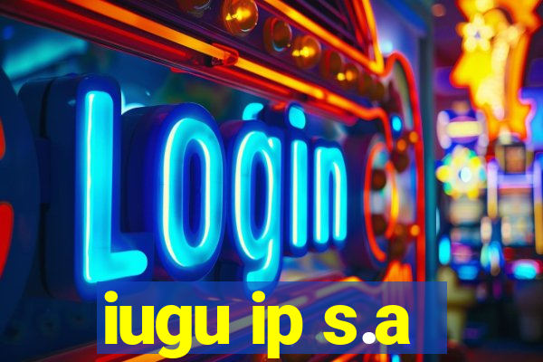 iugu ip s.a