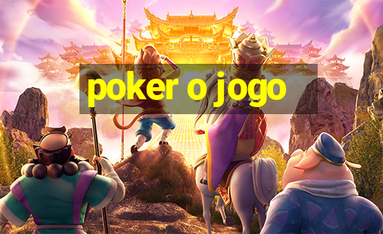 poker o jogo