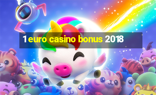 1 euro casino bonus 2018