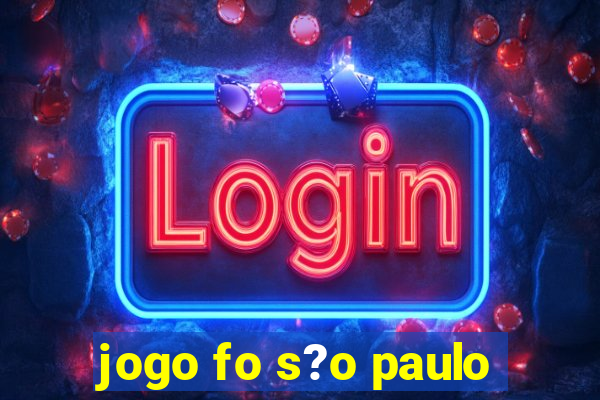 jogo fo s?o paulo