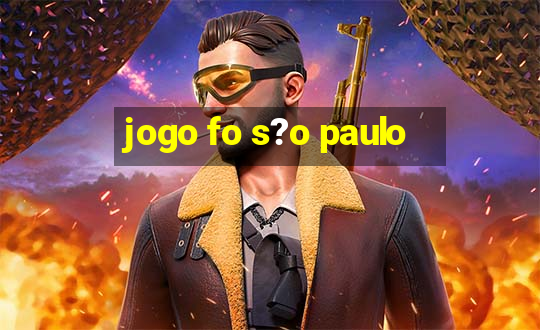 jogo fo s?o paulo