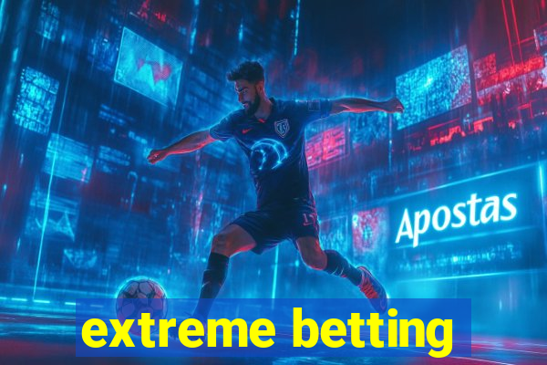 extreme betting