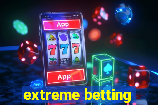 extreme betting