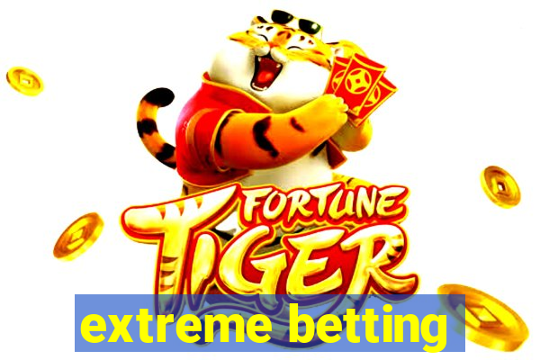 extreme betting