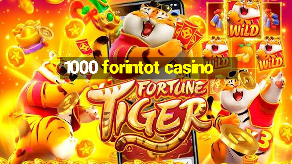 1000 forintot casino