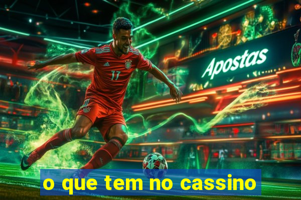 o que tem no cassino