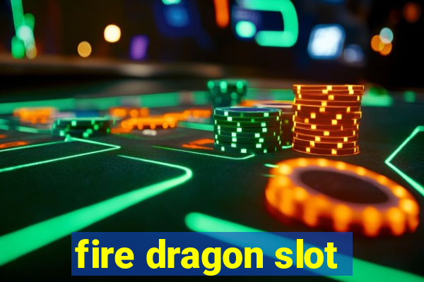 fire dragon slot