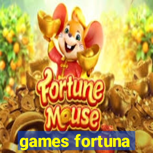 games fortuna