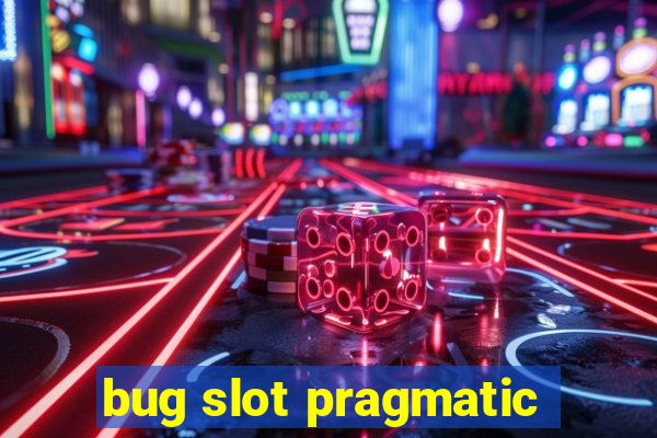 bug slot pragmatic