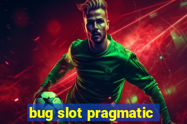 bug slot pragmatic