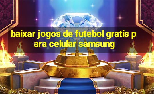 baixar jogos de futebol gratis para celular samsung