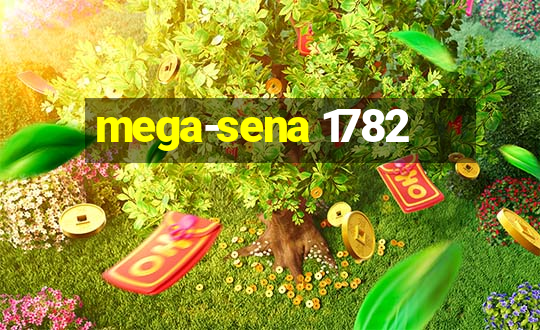 mega-sena 1782