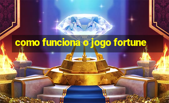 como funciona o jogo fortune