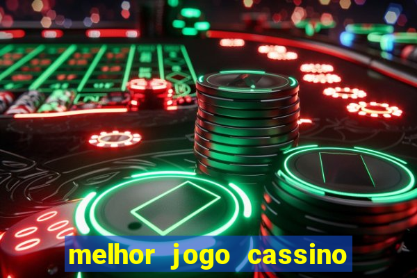 melhor jogo cassino para ganhar dinheiro