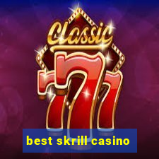 best skrill casino