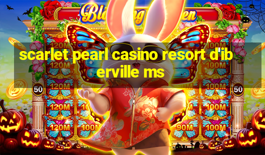 scarlet pearl casino resort d'iberville ms