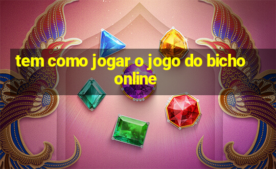 tem como jogar o jogo do bicho online