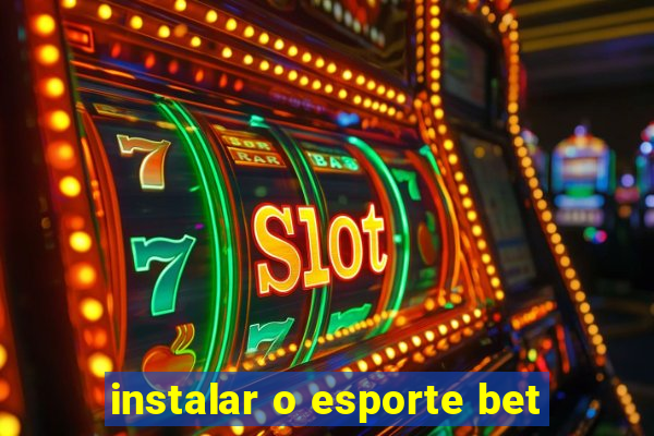 instalar o esporte bet