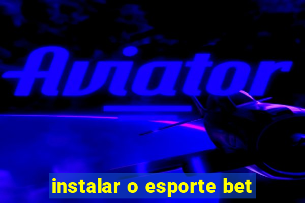 instalar o esporte bet