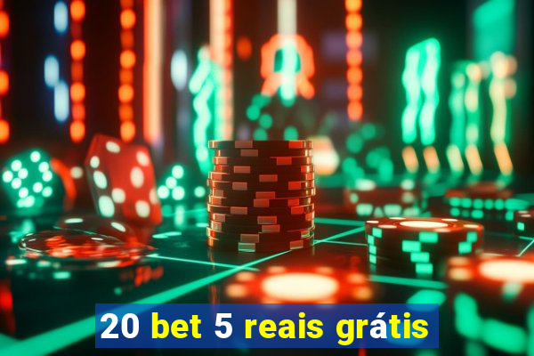 20 bet 5 reais grátis