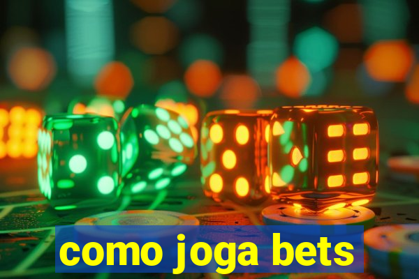 como joga bets