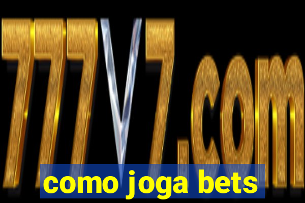 como joga bets