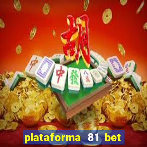 plataforma 81 bet é confiável