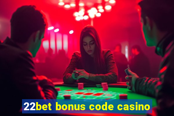 22bet bonus code casino