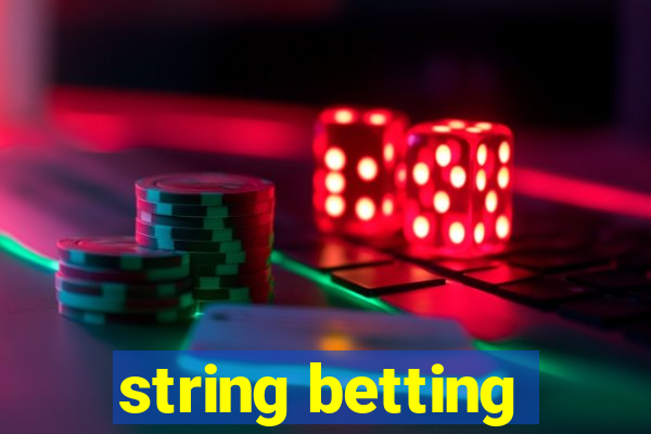 string betting