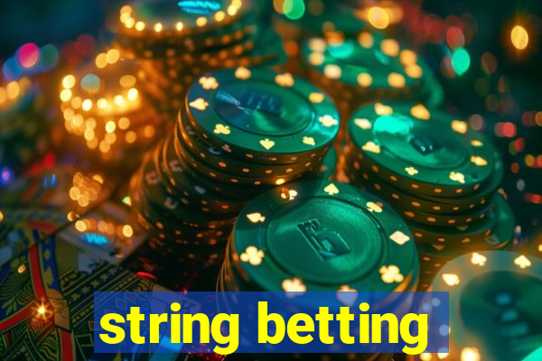 string betting