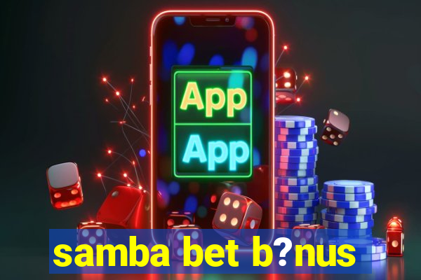 samba bet b?nus