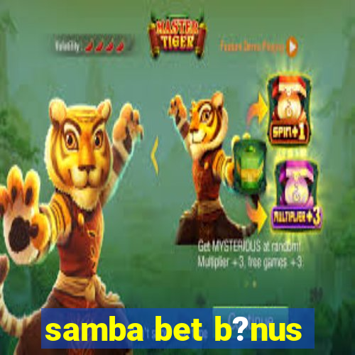 samba bet b?nus