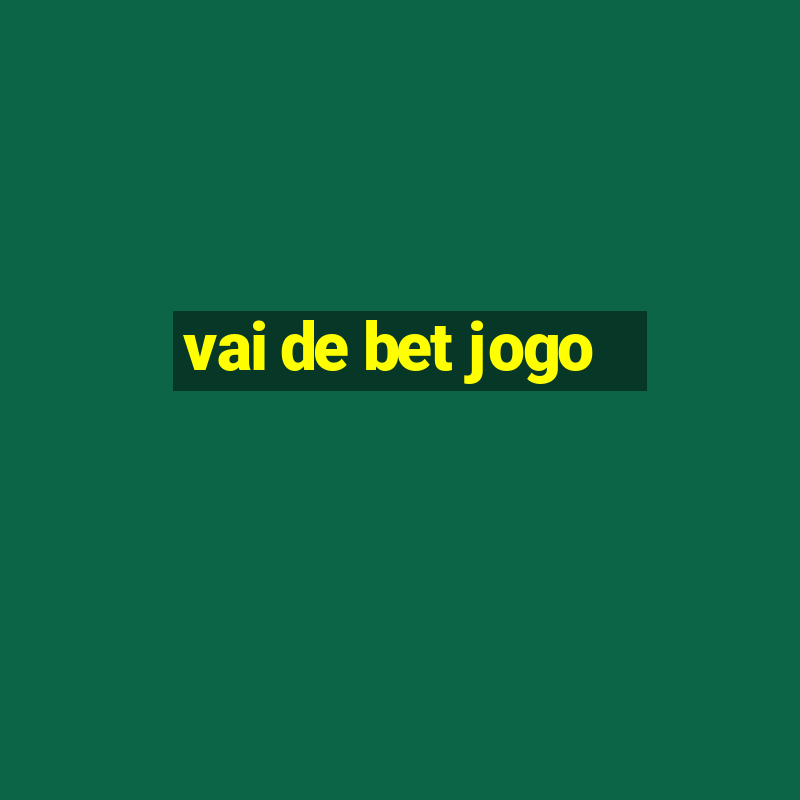 vai de bet jogo